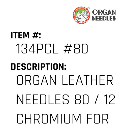 Organ Leather Needles 80 / 12 Chromium For Industrial Sewing Machines - Organ Needle #134PCL #80
