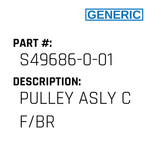 Pulley Asly C F/Br - Generic #S49686-0-01