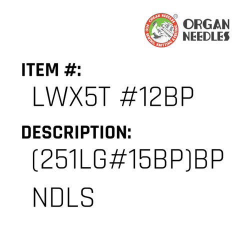 (251Lg#15Bp)Bp Ndls - Organ Needle #LWX5T #12BP