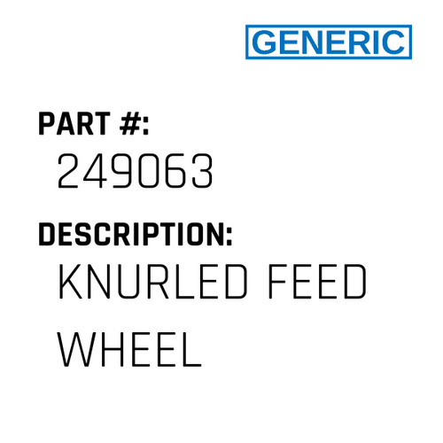 Knurled Feed Wheel - Generic #249063
