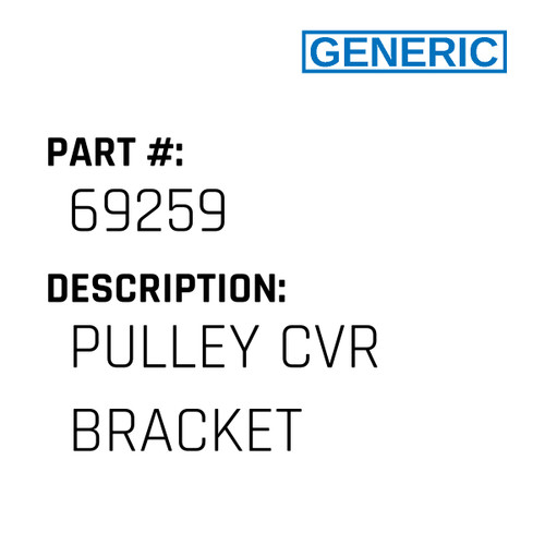 Pulley Cvr Bracket - Generic #69259