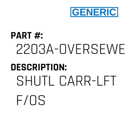 Shutl Carr-Lft F/Os - Generic #2203A-OVERSEWER