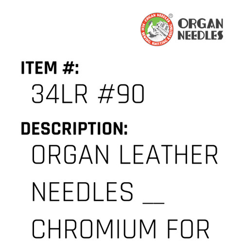 Organ Leather Needles __ Chromium For Industrial Sewing Machines - Organ Needle #34LR #90