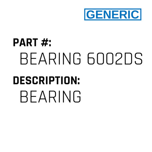 Bearing - Generic #BEARING 6002DS