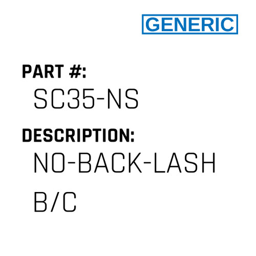 No-Back-Lash B/C - Generic #SC35-NS