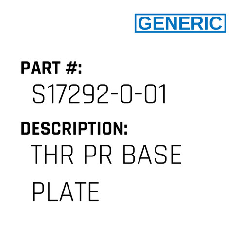 Thr Pr Base Plate - Generic #S17292-0-01