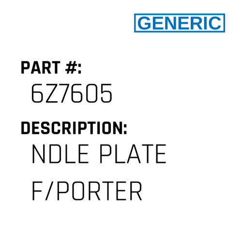 Ndle Plate F/Porter - Generic #6Z7605