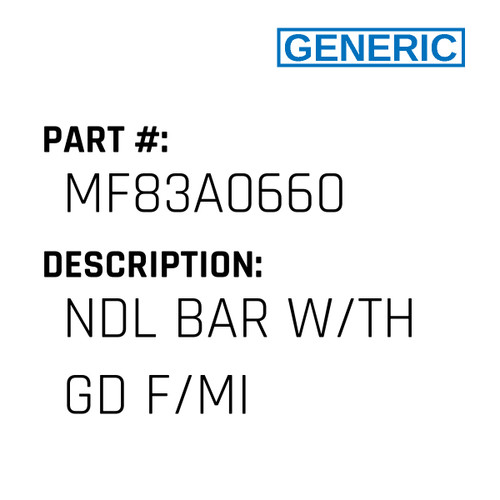 Ndl Bar W/Th Gd F/Mi - Generic #MF83A0660