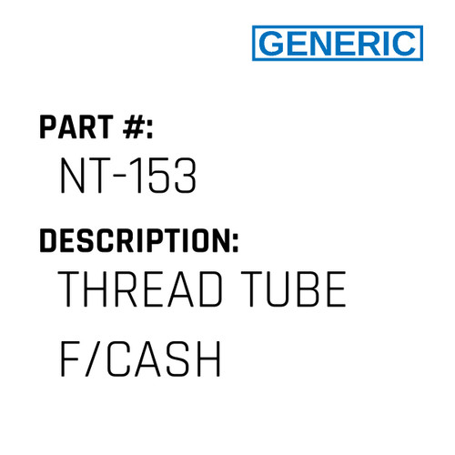 Thread Tube F/Cash - Generic #NT-153