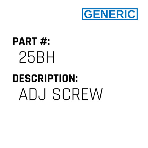 Adj Screw - Generic #25BH