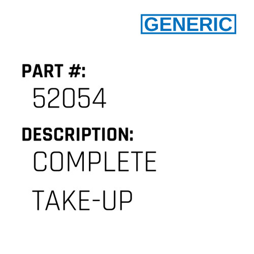 Complete Take-Up - Generic #52054