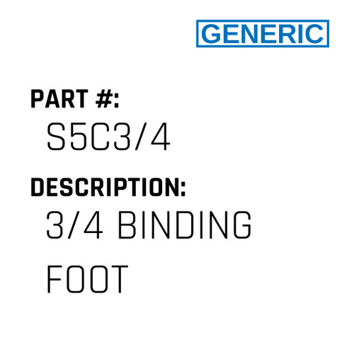 3/4 Binding Foot - Generic #S5C3/4