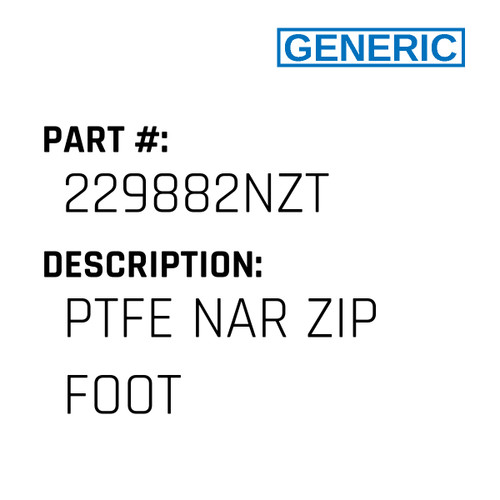 Ptfe Nar Zip Foot - Generic #229882NZT