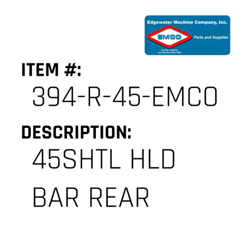 45Shtl Hld Bar Rear - EMCO #394-R-45-EMCO