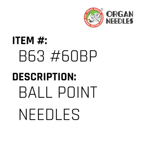 Ball Point Needles - Organ Needle #B63 #60BP
