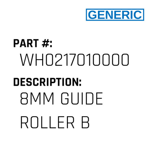 8Mm Guide Roller B - Generic #WH0217010000