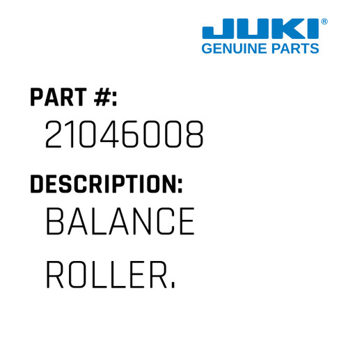 Balance Roller. - Juki #21046008 Genuine Juki Part