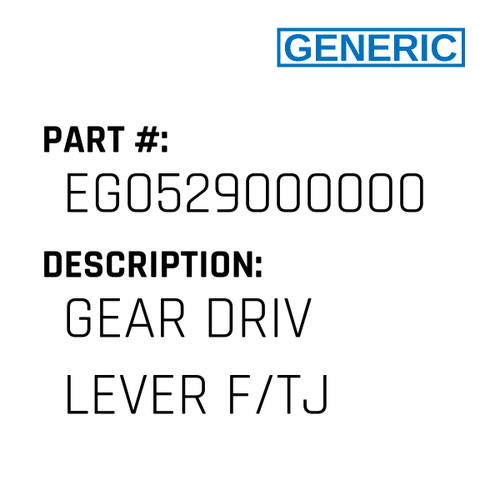 Gear Driv Lever F/Tj - Generic #EG0529000000