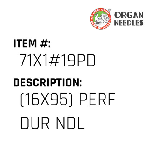 (16X95) Perf Dur Ndl - Organ Needle #71X1#19PD