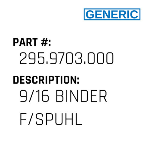 9/16 Binder F/Spuhl - Generic #295.9703.000