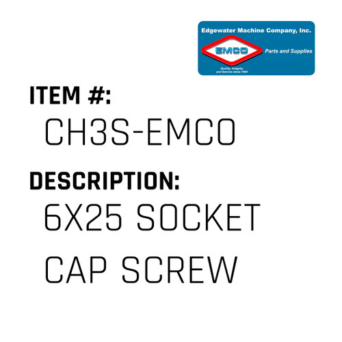 6X25 Socket Cap Screw - EMCO #CH3S-EMCO