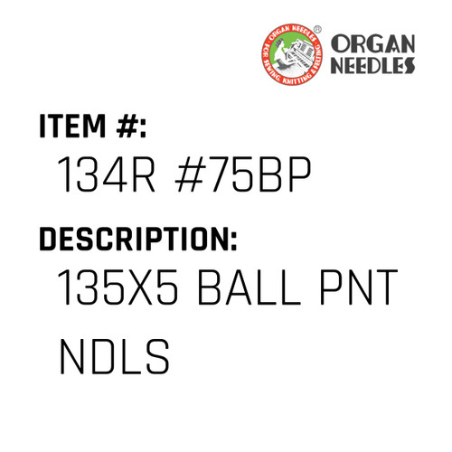 135X5 Ball Pnt Ndls - Organ Needle #134R #75BP