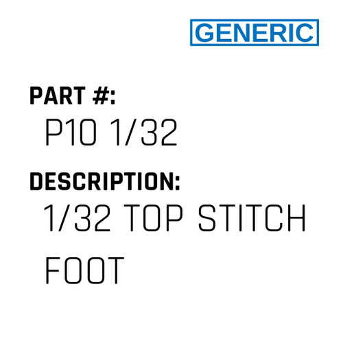 1/32 Top Stitch Foot - Generic #P10 1/32