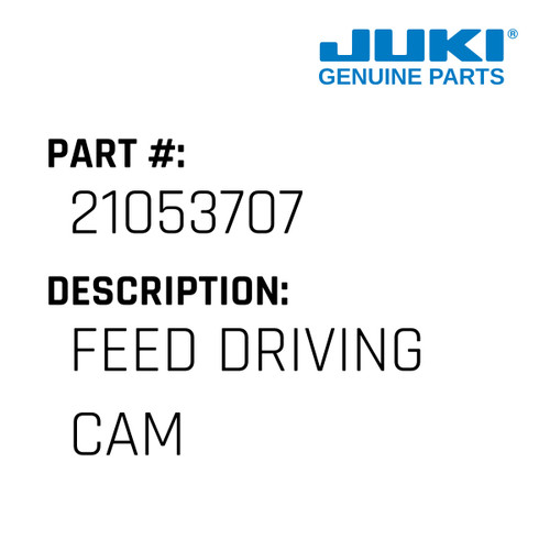 Feed Driving Cam - Juki #21053707 Genuine Juki Part