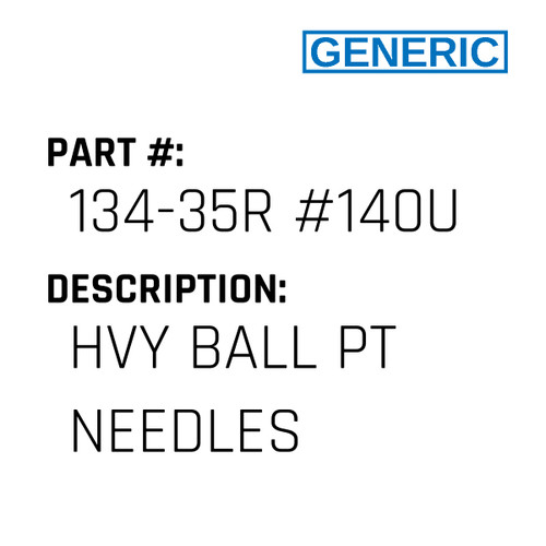 Hvy Ball Pt Needles - Generic #134-35R #140U