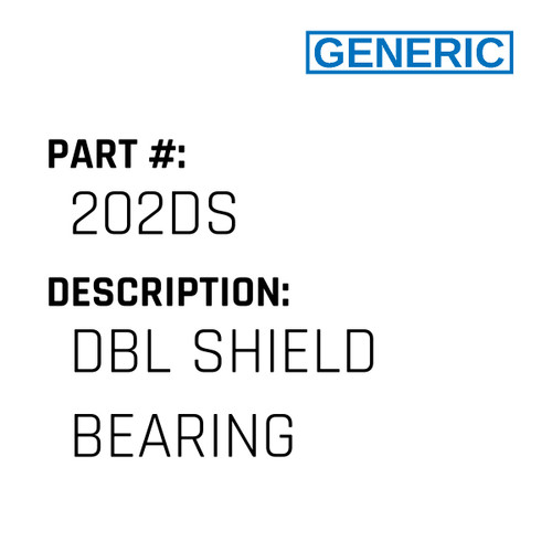 Dbl Shield Bearing - Generic #202DS