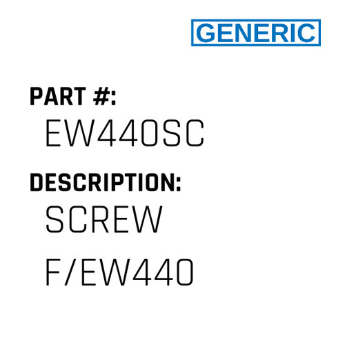 Screw F/Ew440 - Generic #EW440SC
