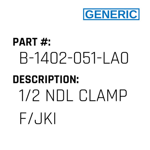 1/2 Ndl Clamp F/Jki - Generic #B-1402-051-LA0