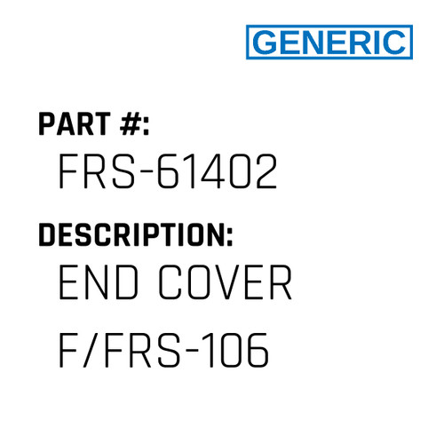 End Cover F/Frs-106 - Generic #FRS-61402