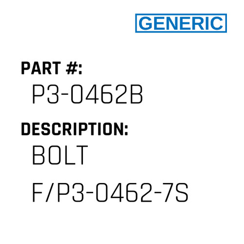 Bolt F/P3-0462-7S - Generic #P3-0462B