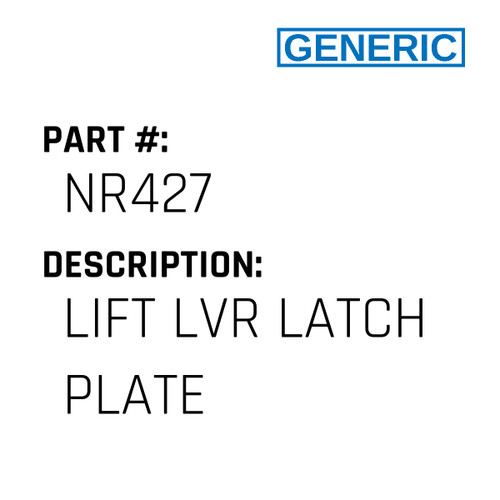 Lift Lvr Latch Plate - Generic #NR427