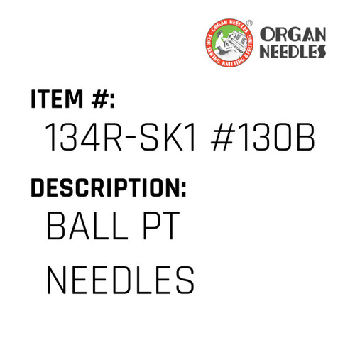 Ball Pt Needles - Organ Needle #134R-SK1 #130BP