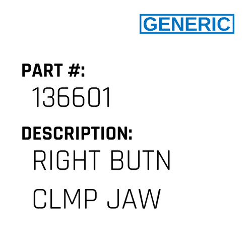 Right Butn Clmp Jaw - Generic #136601