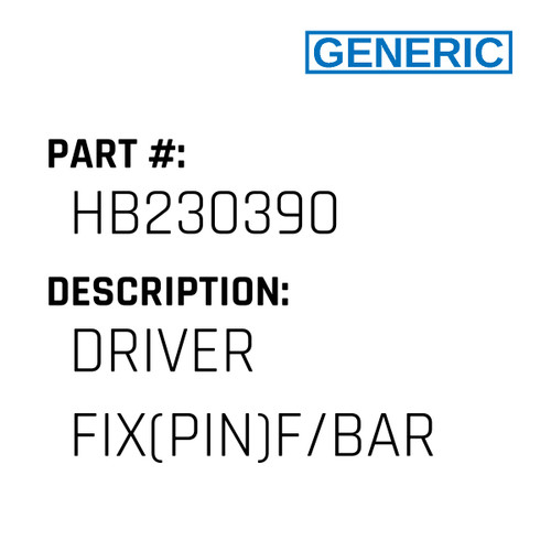 Driver Fix(Pin)F/Bar - Generic #HB230390