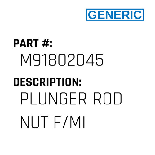 Plunger Rod Nut F/Mi - Generic #M91802045