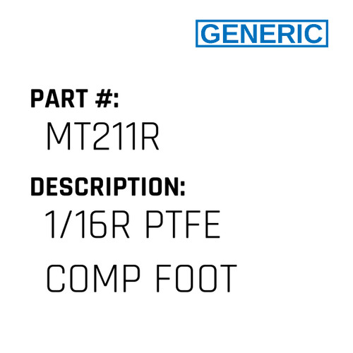 1/16R Ptfe Comp Foot - Generic #MT211R