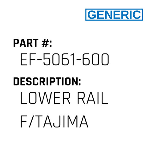 Lower Rail F/Tajima - Generic #EF-5061-600