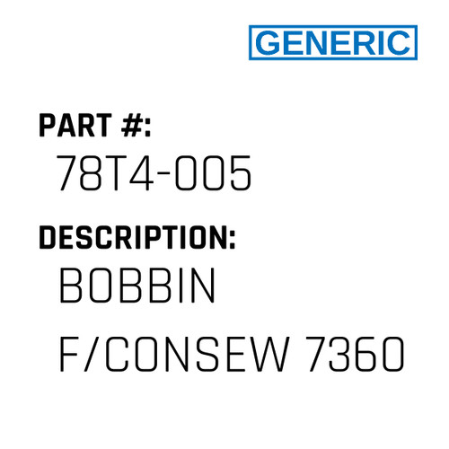 Bobbin F/Consew 7360 - Generic #78T4-005