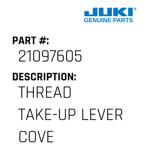 Thread Take-Up Lever Cover - Juki #21097605 Genuine Juki Part