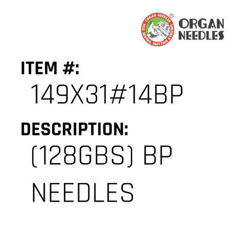 (128Gbs) Bp Needles - Organ Needle #149X31#14BP