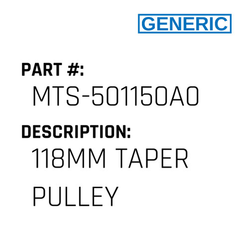 118Mm Taper Pulley - Generic #MTS-501150A0