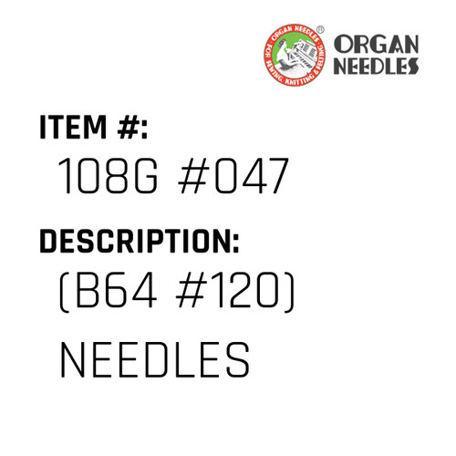(B64 #120) Needles - Organ Needle #108G #047