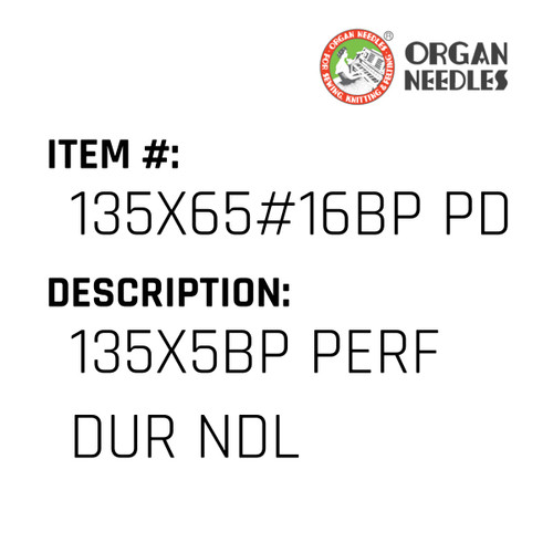135X5Bp Perf Dur Ndl - Organ Needle #135X65#16BP PD