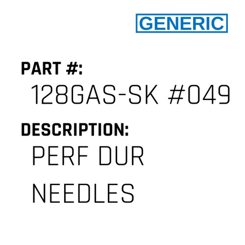 Perf Dur Needles - Generic #128GAS-SK #049PD