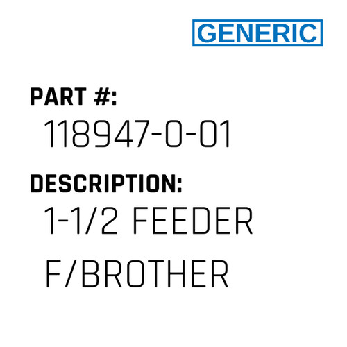 1-1/2 Feeder F/Brother - Generic #118947-0-01