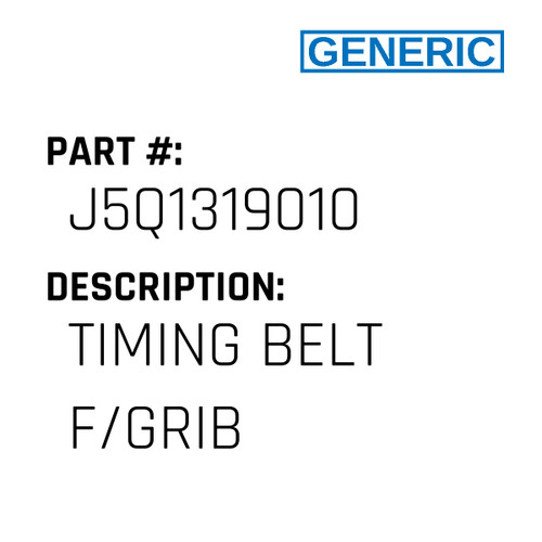 Timing Belt F/Grib - Generic #J5Q1319010